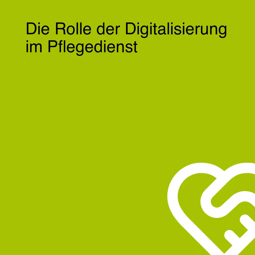 Die Rolle der Digitalisierung im Pflegedienst