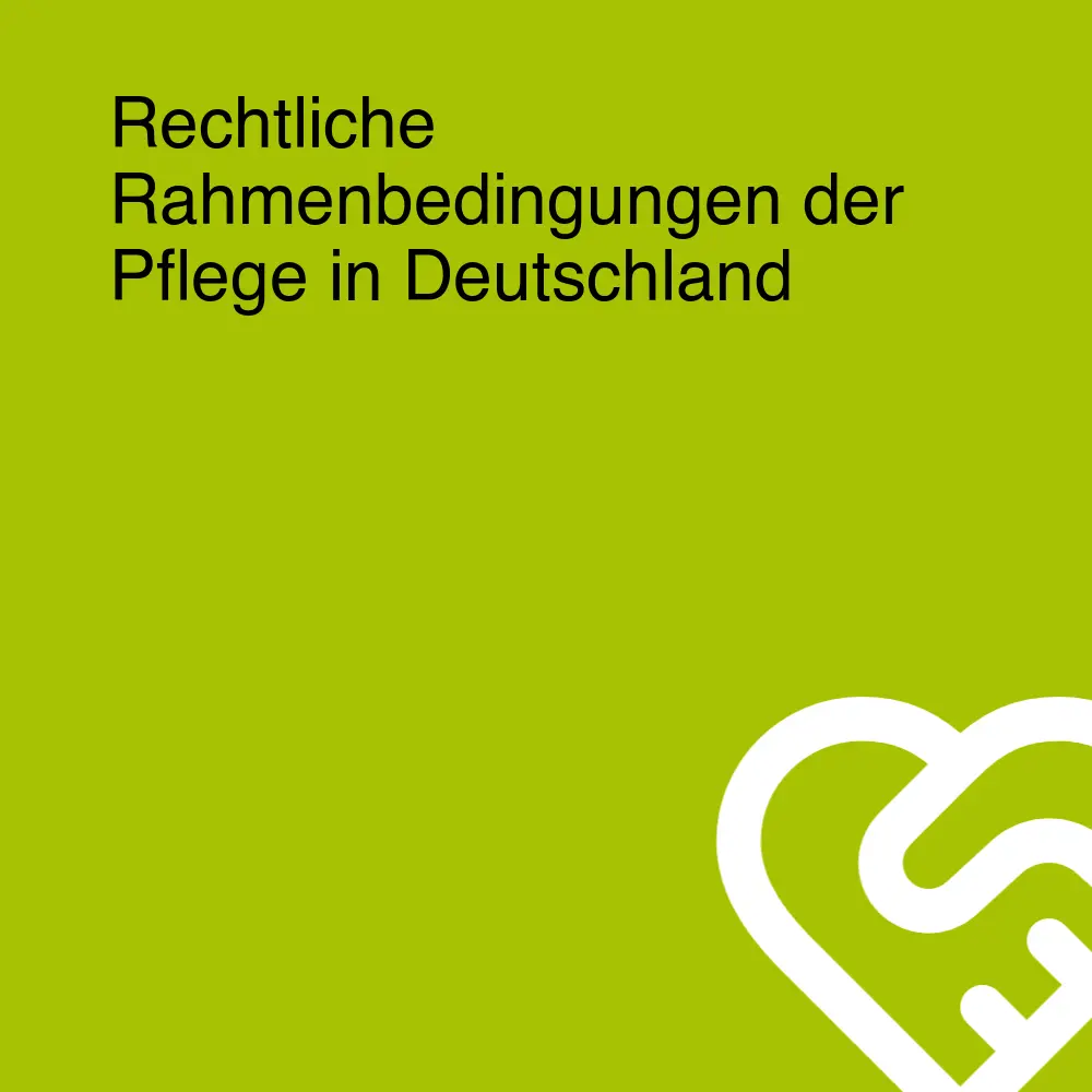 Rechtliche Rahmenbedingungen der Pflege in Deutschland