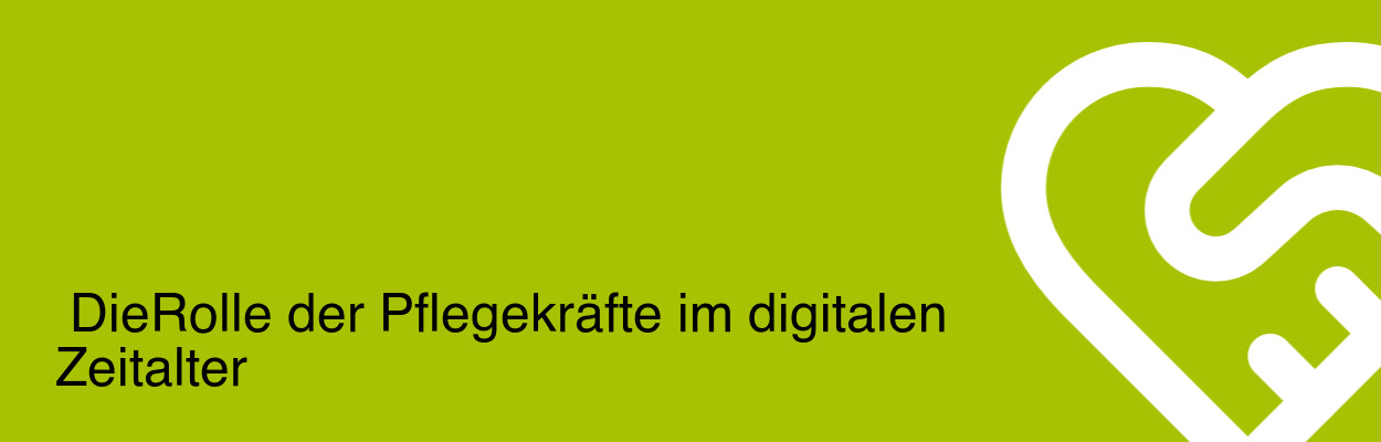 Die Rolle der Pflegekräfte im digitalen Zeitalter