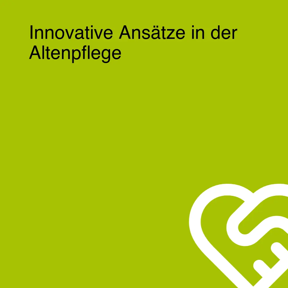 Innovative Ansätze in der Altenpflege