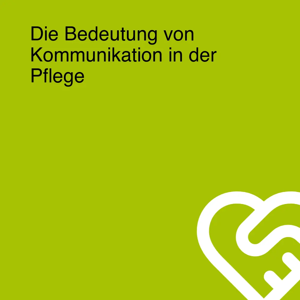 Die Bedeutung von Kommunikation in der Pflege