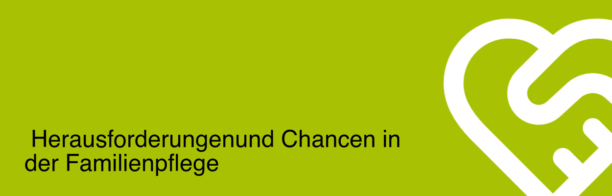 Herausforderungen und Chancen in der Familienpflege