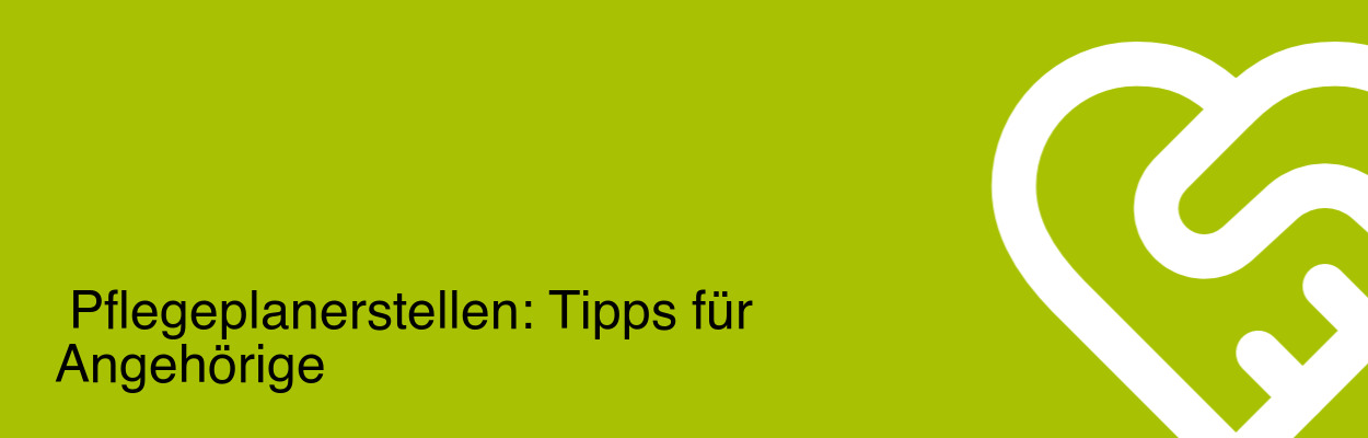 Pflegeplan erstellen: Tipps für Angehörige