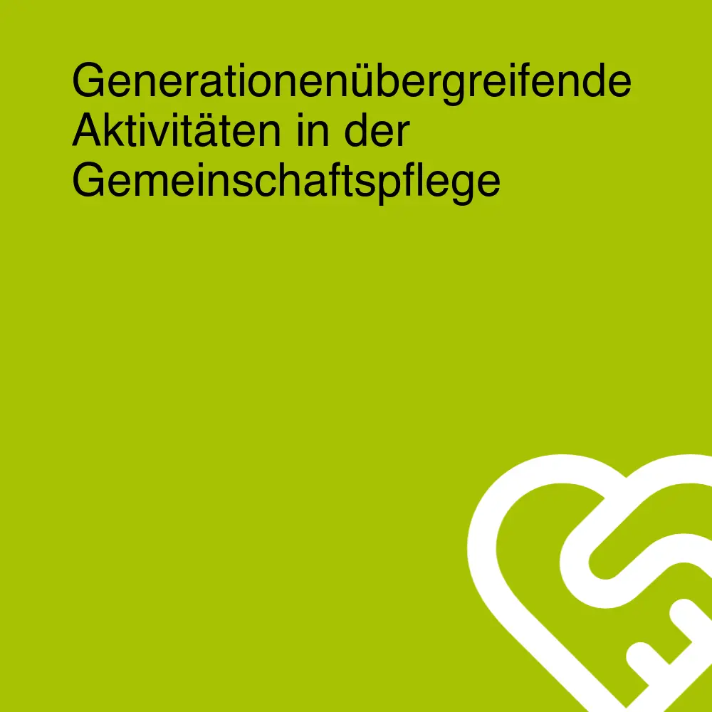 Generationenübergreifende Aktivitäten in der Gemeinschaftspflege