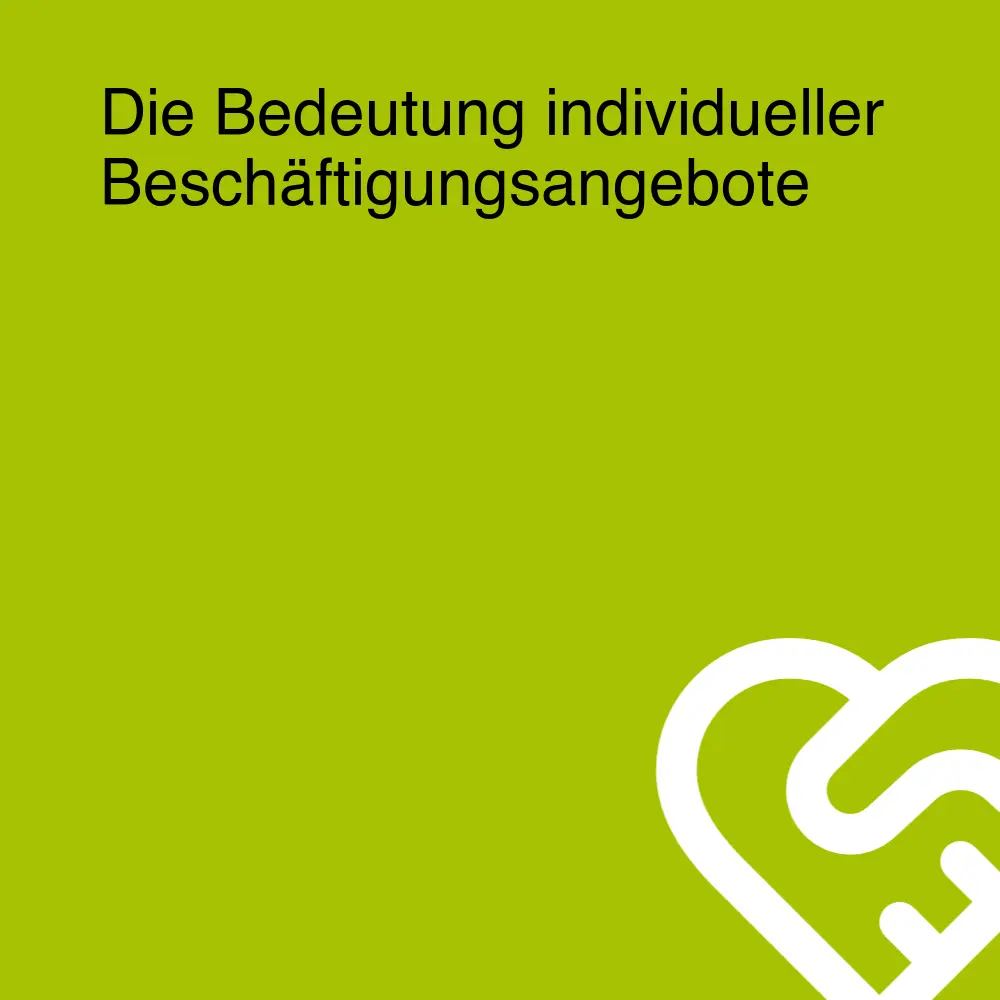 Die Bedeutung individueller Beschäftigungsangebote