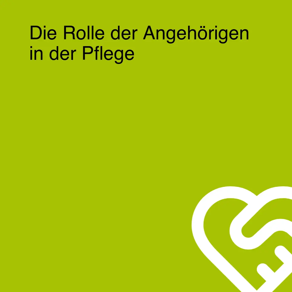 Die Rolle der Angehörigen in der Pflege