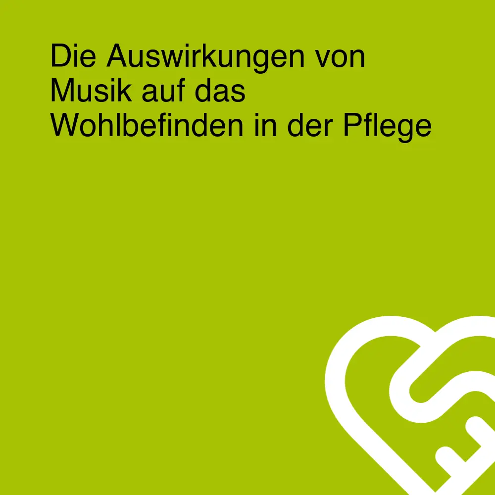 Die Auswirkungen von Musik auf das Wohlbefinden in der Pflege