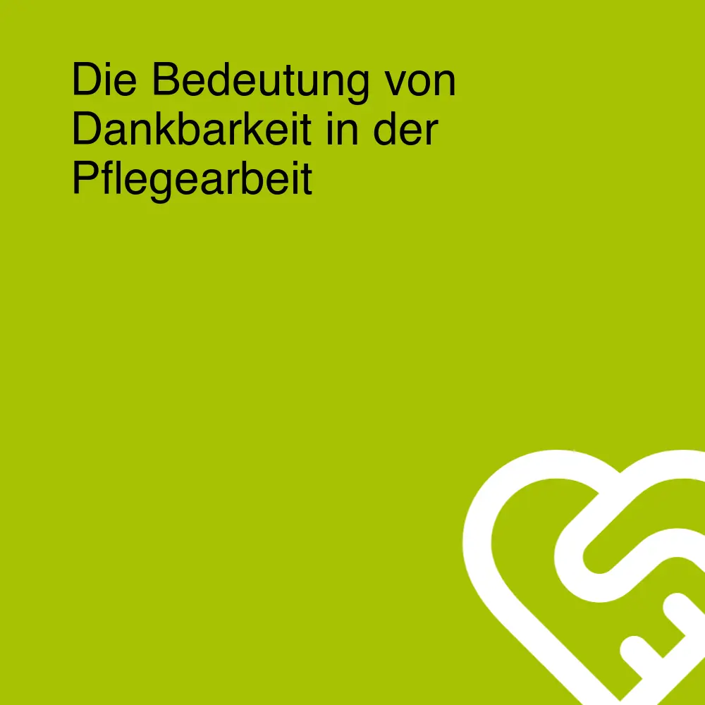 Die Bedeutung von Dankbarkeit in der Pflegearbeit