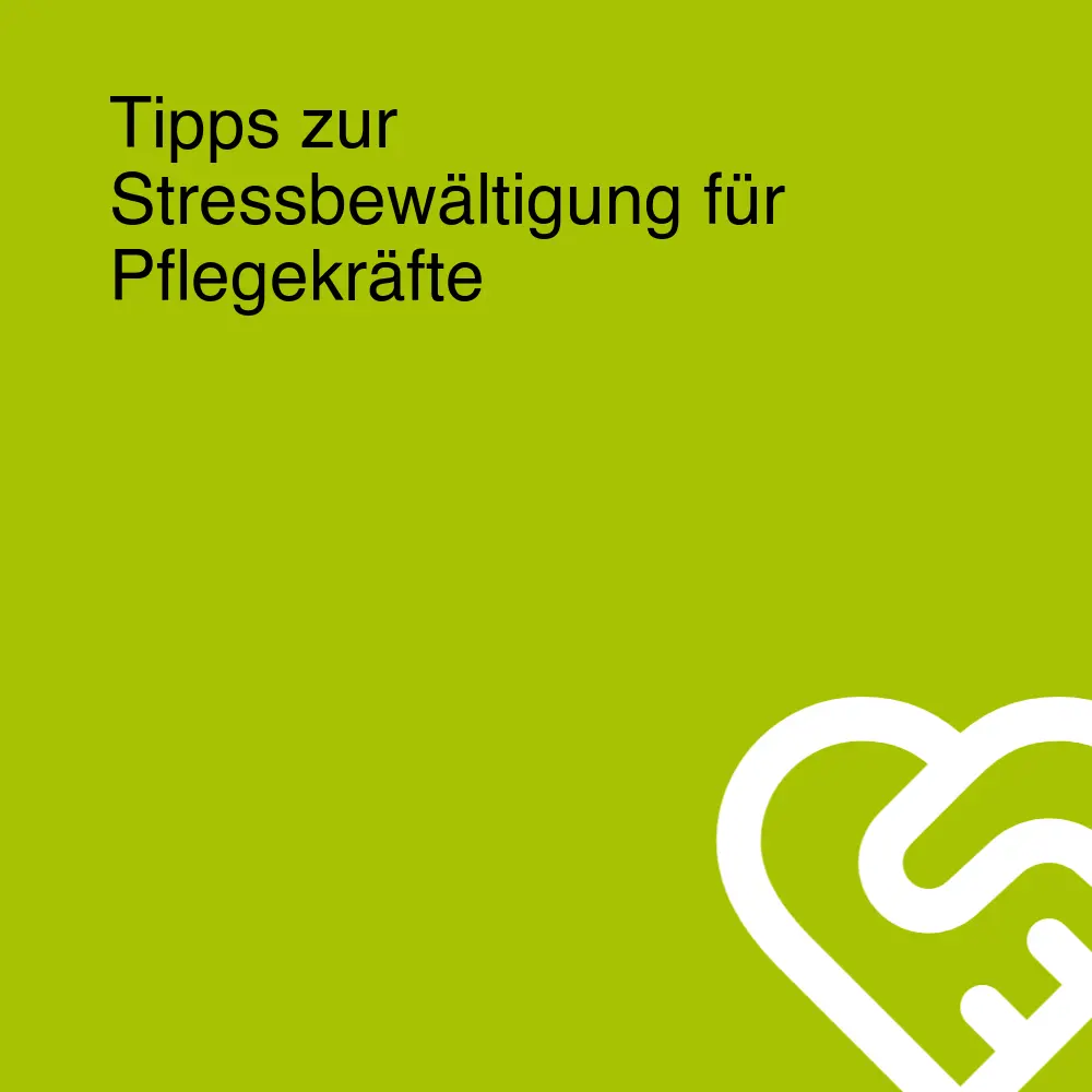 Tipps zur Stressbewältigung für Pflegekräfte