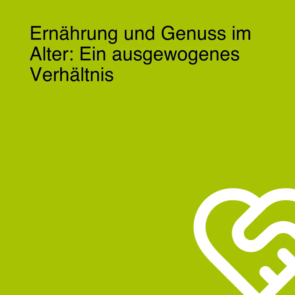 Ernährung und Genuss im Alter: Ein ausgewogenes Verhältnis