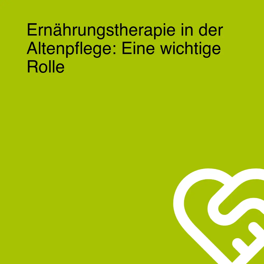 Ernährungstherapie in der Altenpflege: Eine wichtige Rolle