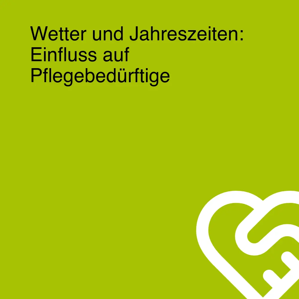 Wetter und Jahreszeiten: Einfluss auf Pflegebedürftige