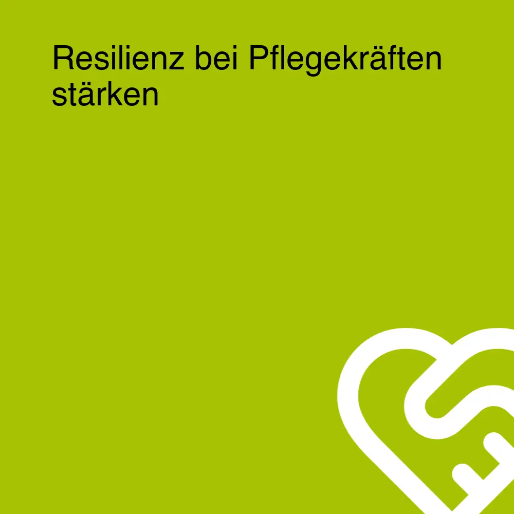 Resilienz bei Pflegekräften stärken