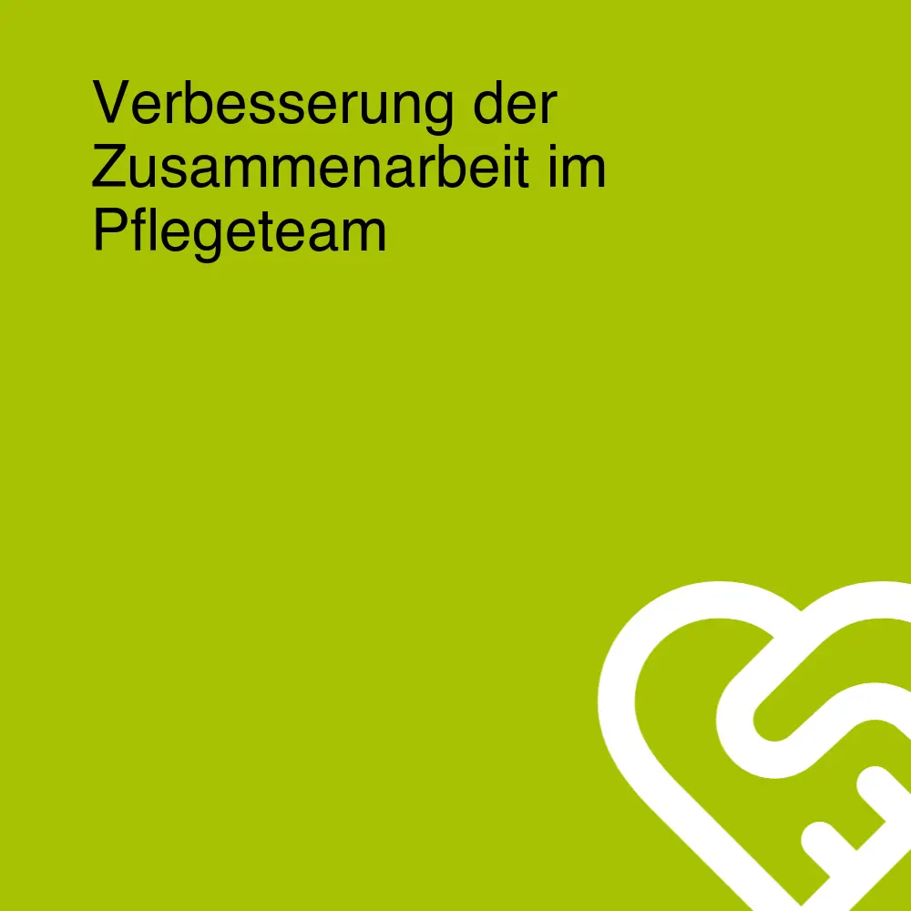 Verbesserung der Zusammenarbeit im Pflegeteam