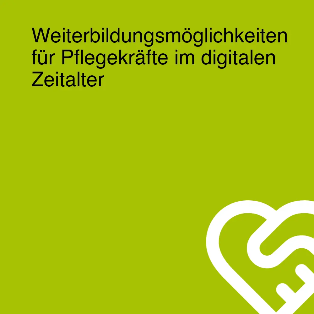 Weiterbildungsmöglichkeiten für Pflegekräfte im digitalen Zeitalter