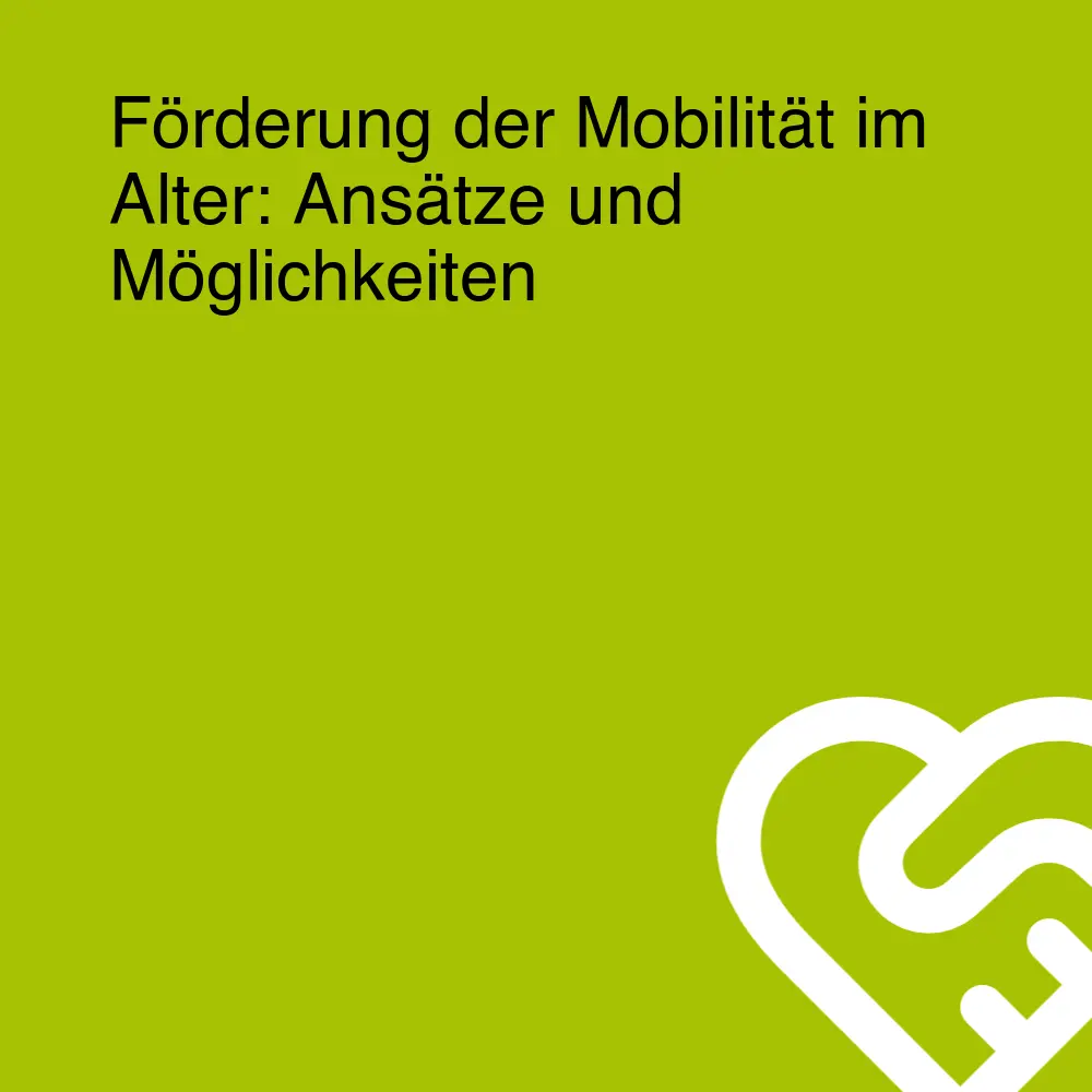 Förderung der Mobilität im Alter: Ansätze und Möglichkeiten