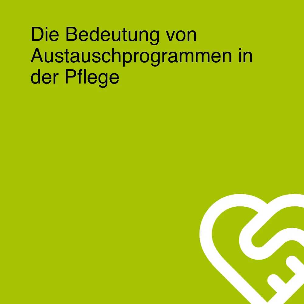 Die Bedeutung von Austauschprogrammen in der Pflege