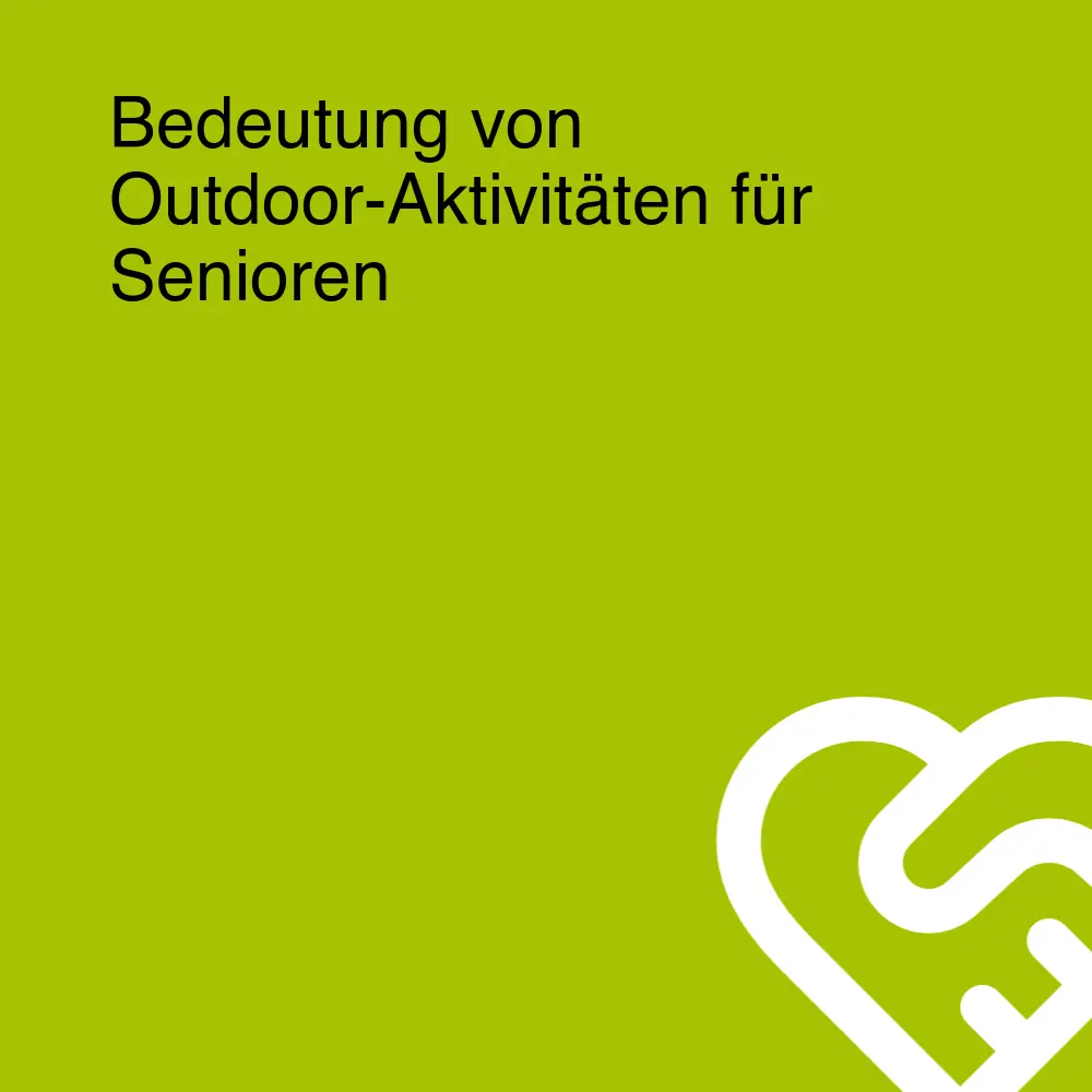 Bedeutung von Outdoor-Aktivitäten für Senioren