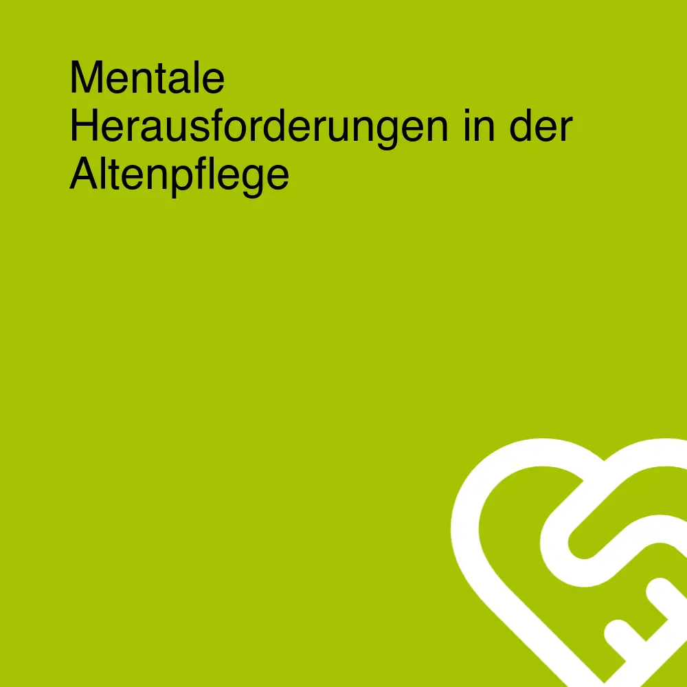 Mentale Herausforderungen in der Altenpflege