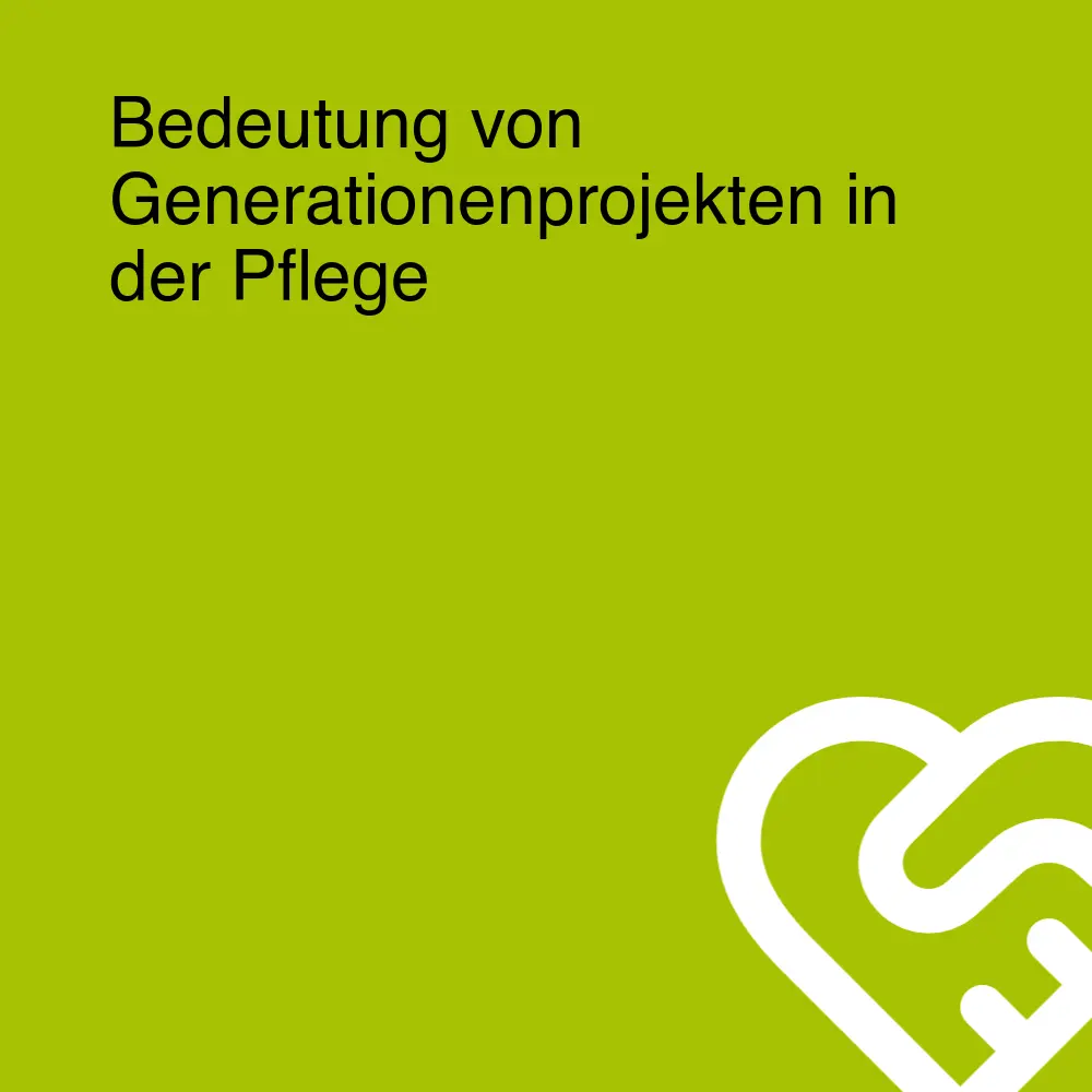 Bedeutung von Generationenprojekten in der Pflege