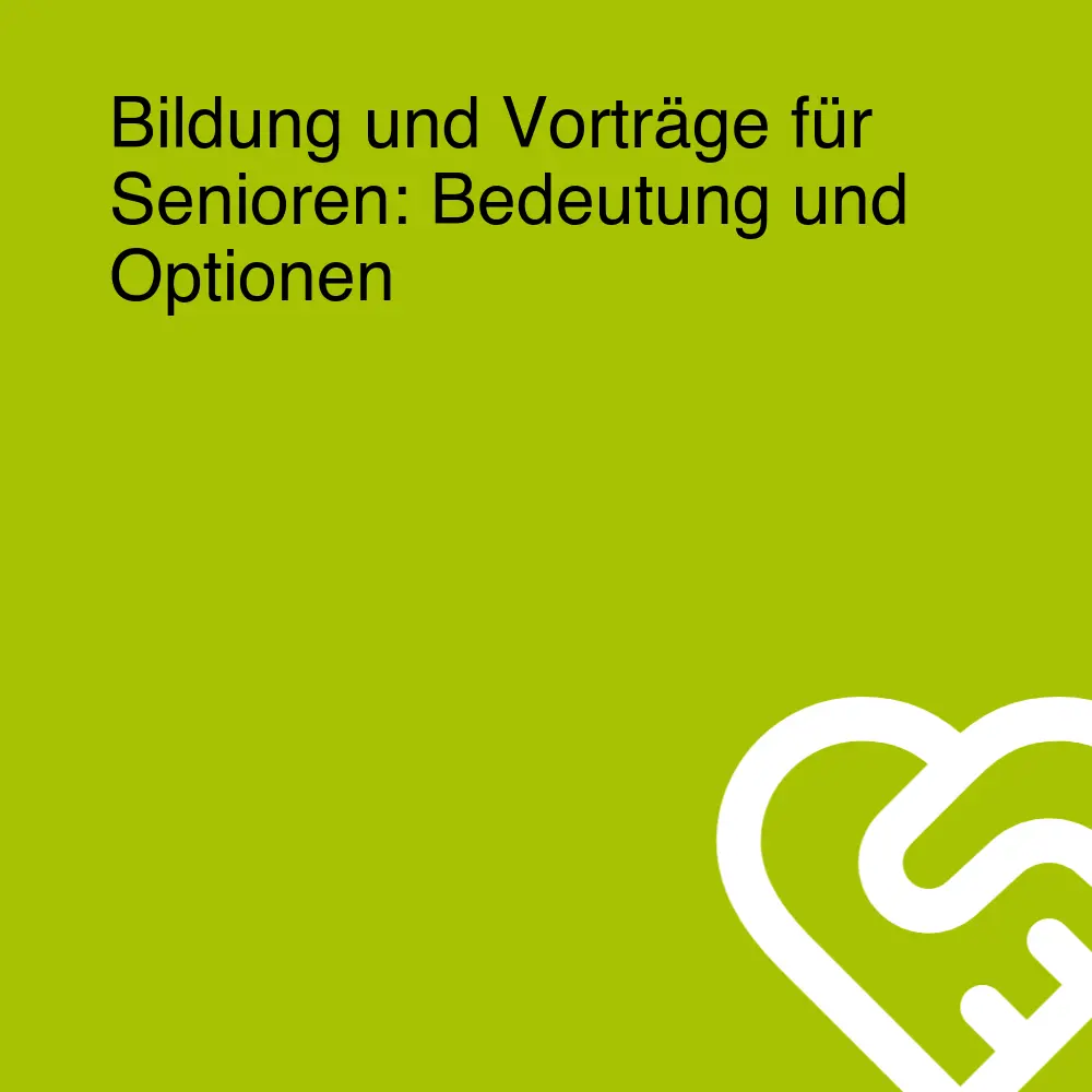 Bildung und Vorträge für Senioren: Bedeutung und Optionen