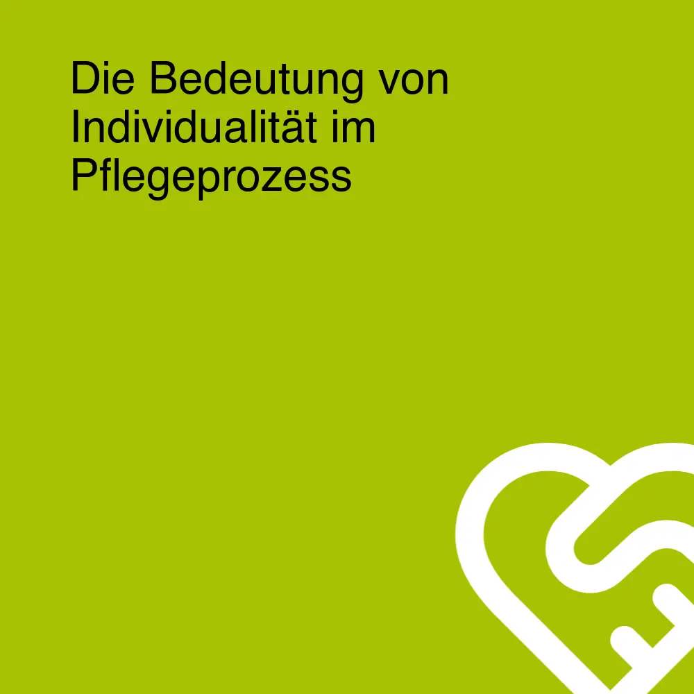 Die Bedeutung von Individualität im Pflegeprozess