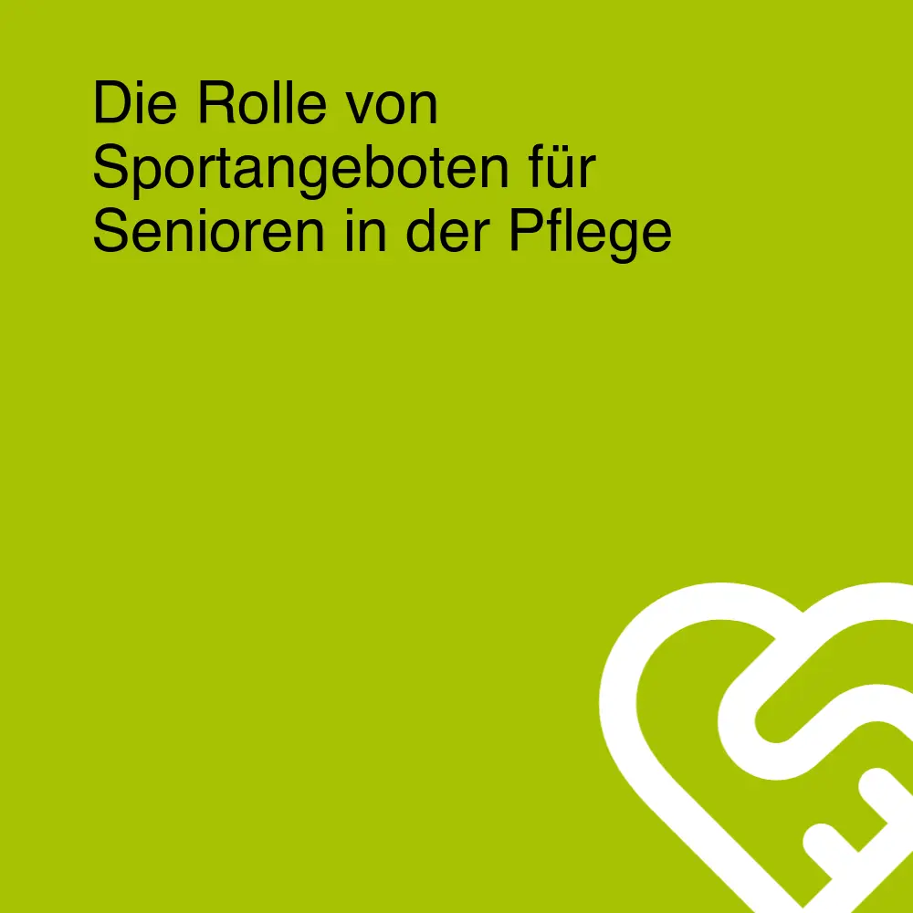 Die Rolle von Sportangeboten für Senioren in der Pflege