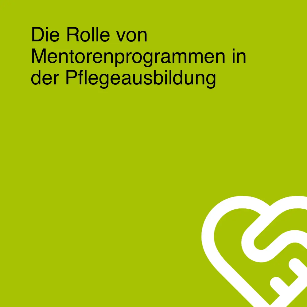 Die Rolle von Mentorenprogrammen in der Pflegeausbildung