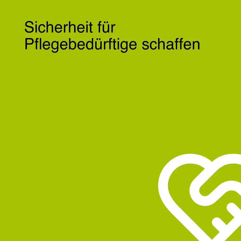 Sicherheit für Pflegebedürftige schaffen