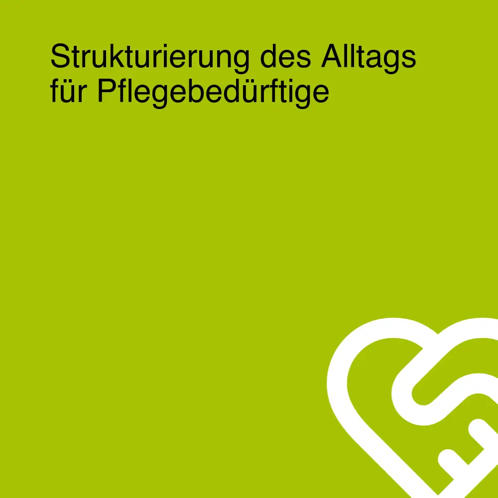 Strukturierung des Alltags für Pflegebedürftige