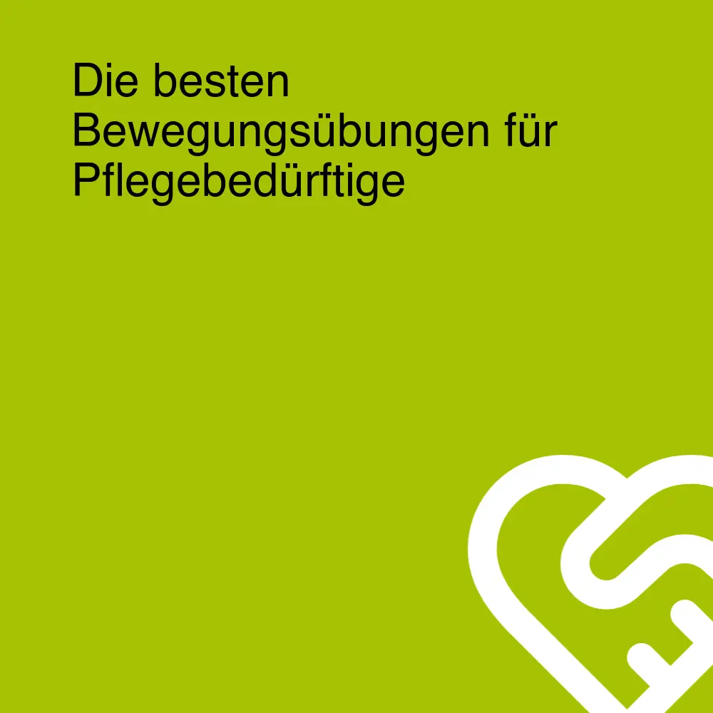 Die besten Bewegungsübungen für Pflegebedürftige