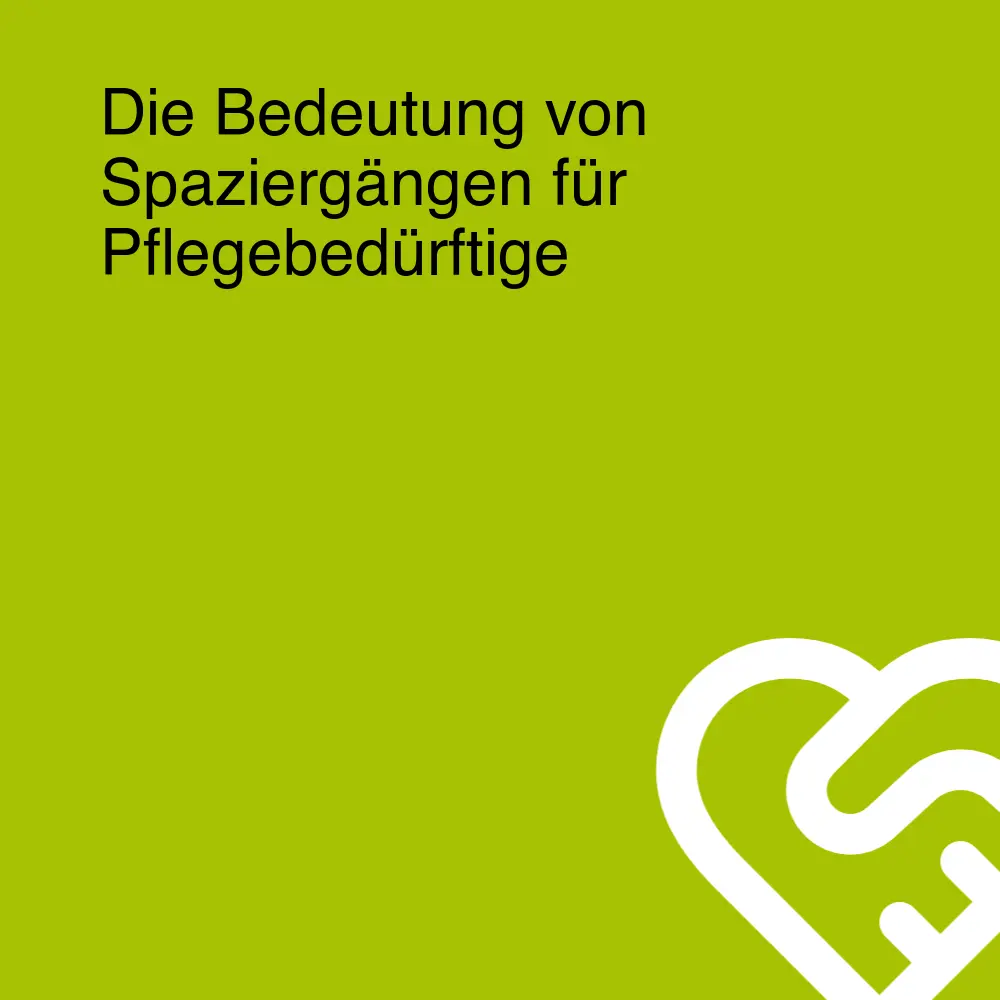 Die Bedeutung von Spaziergängen für Pflegebedürftige