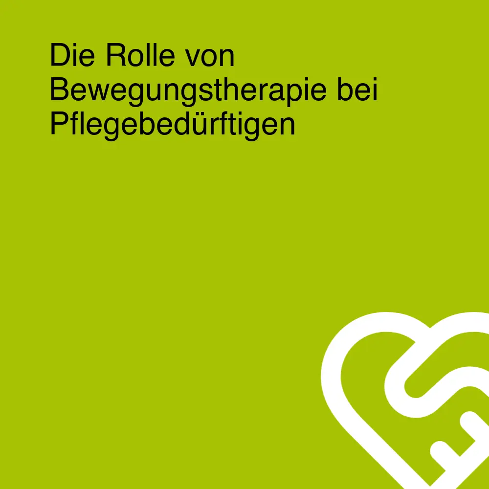 Die Rolle von Bewegungstherapie bei Pflegebedürftigen