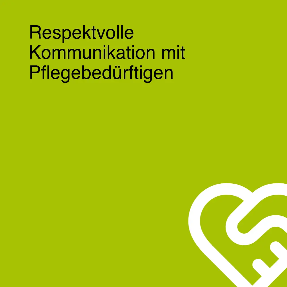 Respektvolle Kommunikation mit Pflegebedürftigen