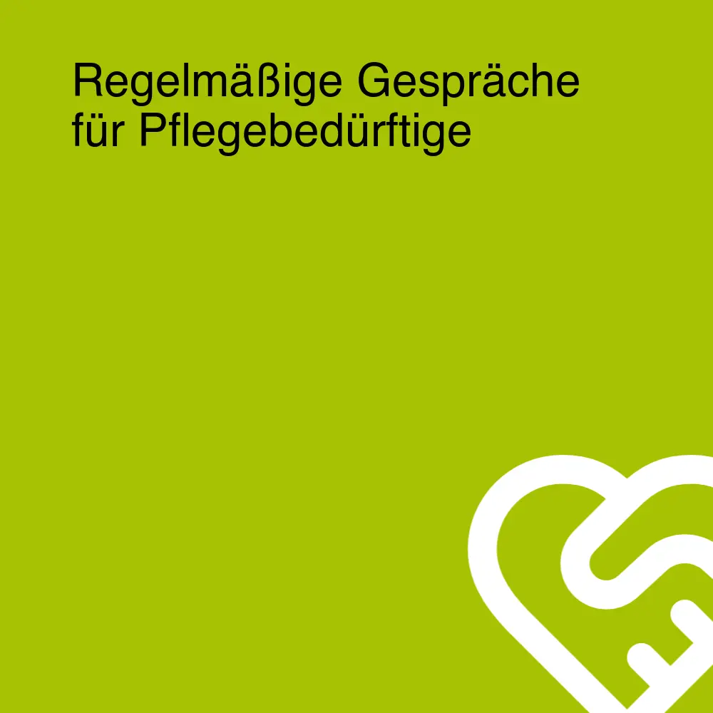 Regelmäßige Gespräche für Pflegebedürftige