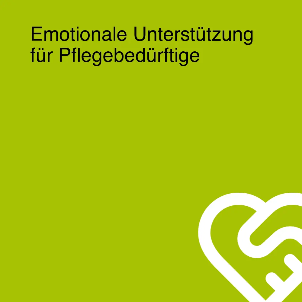 Emotionale Unterstützung für Pflegebedürftige