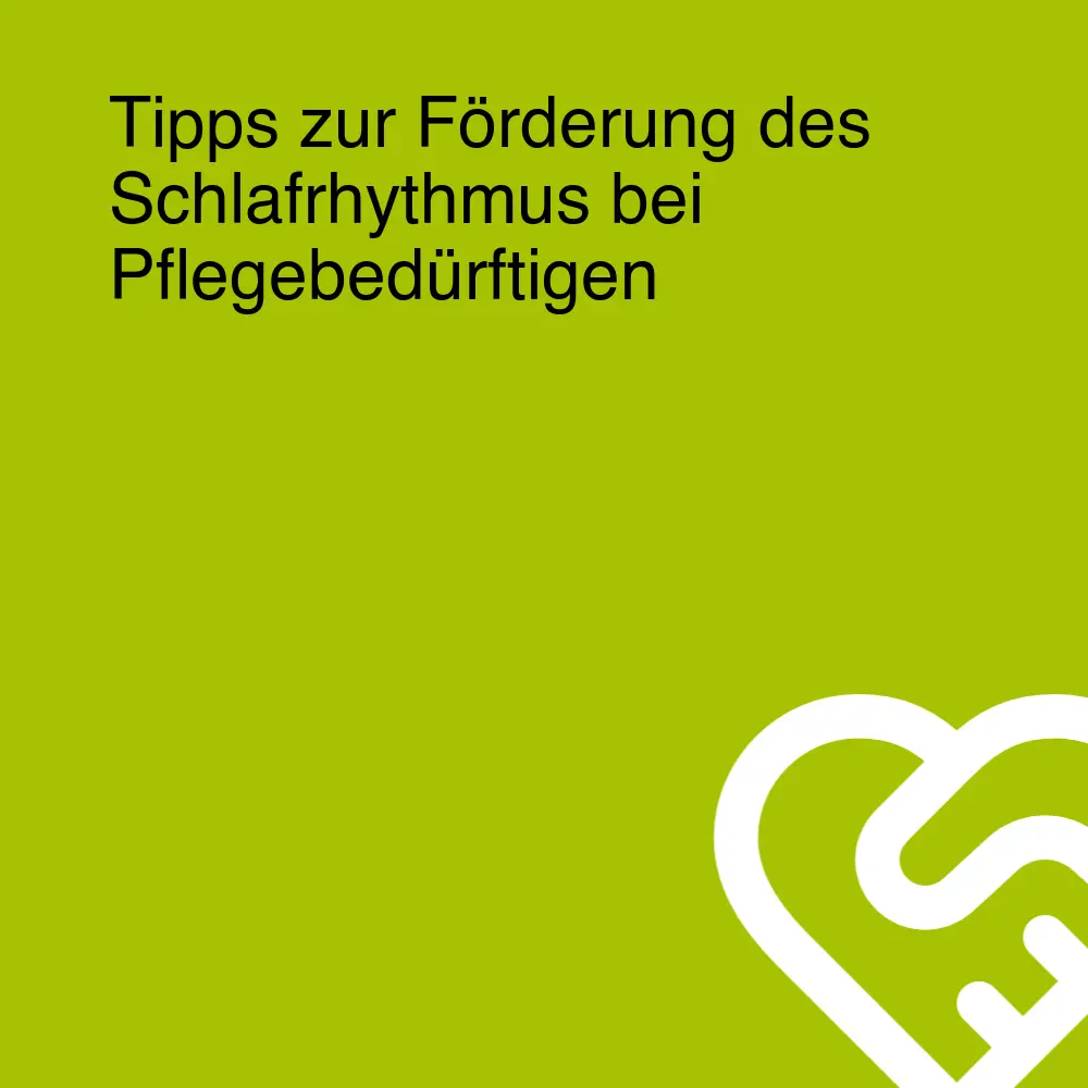 Tipps zur Förderung des Schlafrhythmus bei Pflegebedürftigen