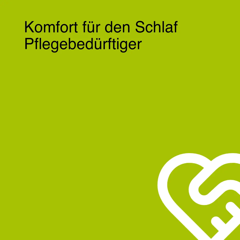 Komfort für den Schlaf Pflegebedürftiger