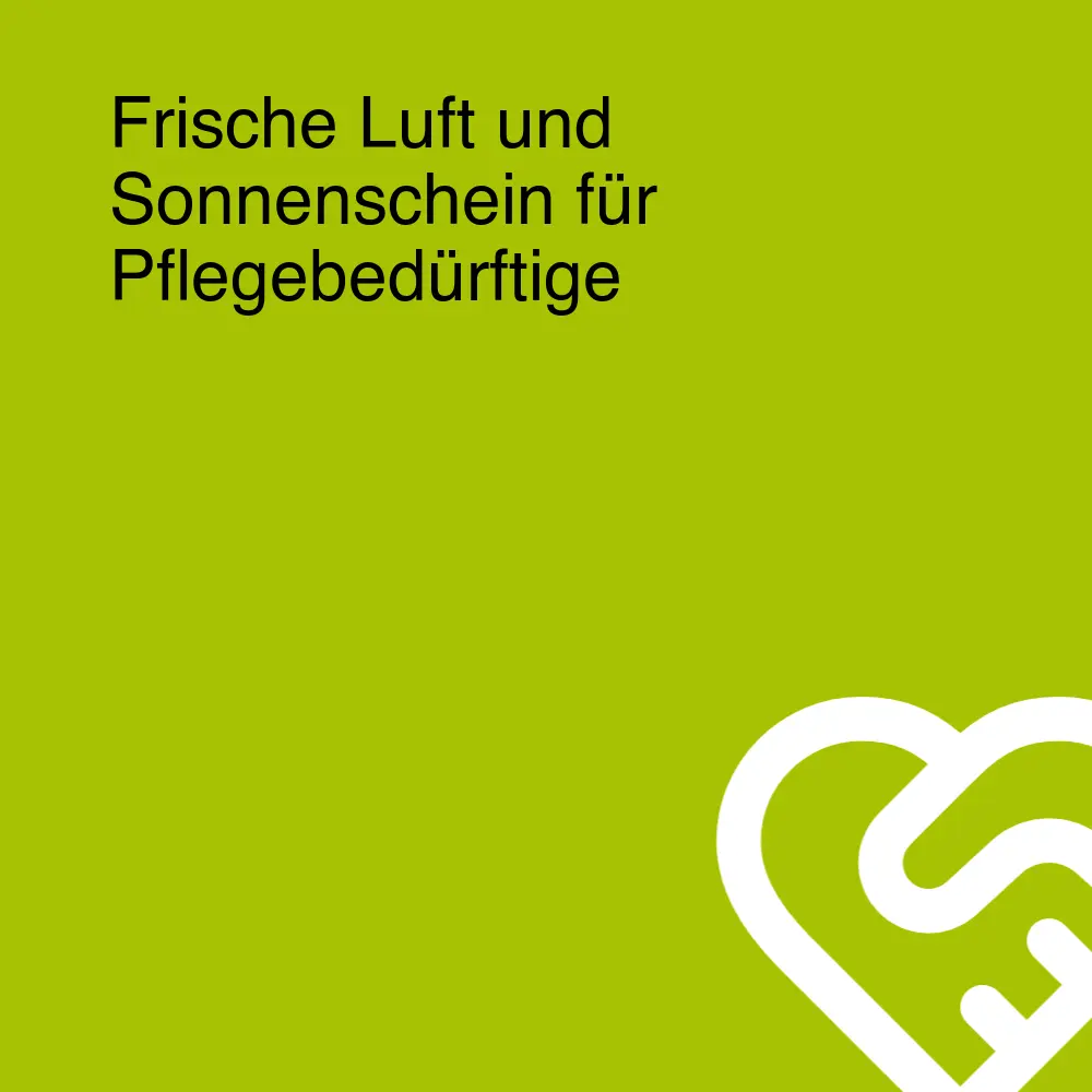 Frische Luft und Sonnenschein für Pflegebedürftige