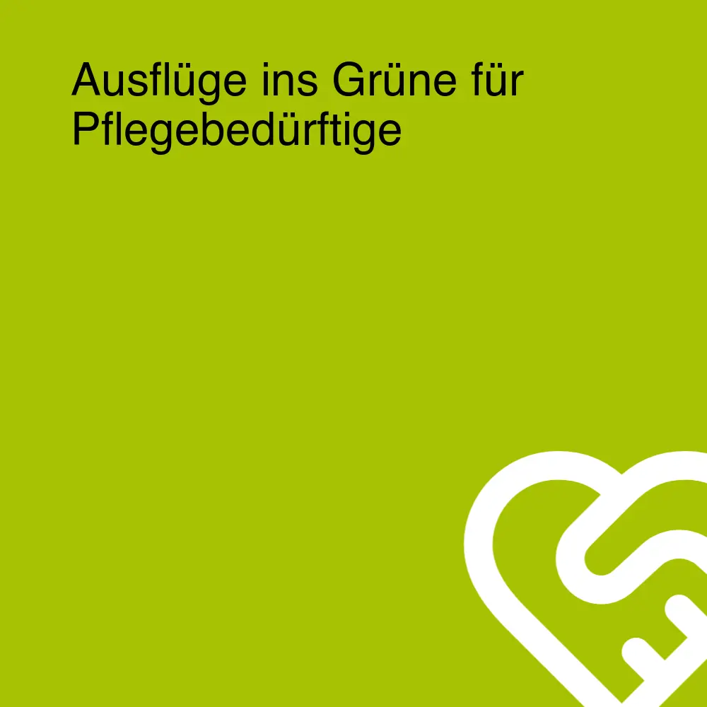 Ausflüge ins Grüne für Pflegebedürftige