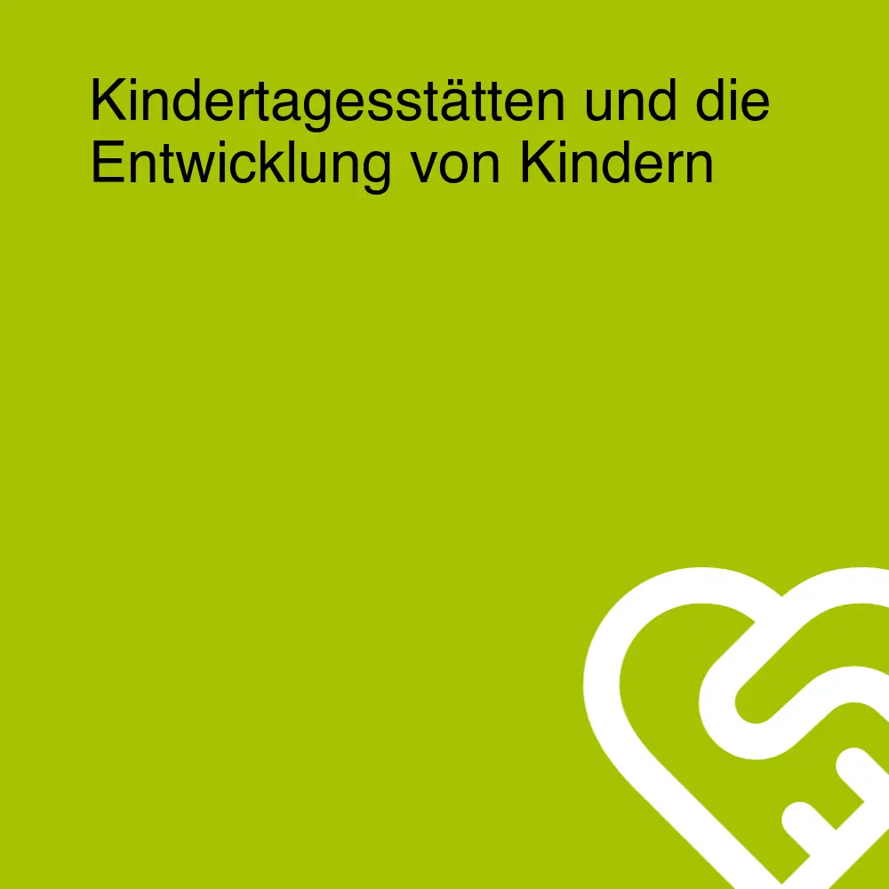 Kindertagesstätten und die Entwicklung von Kindern