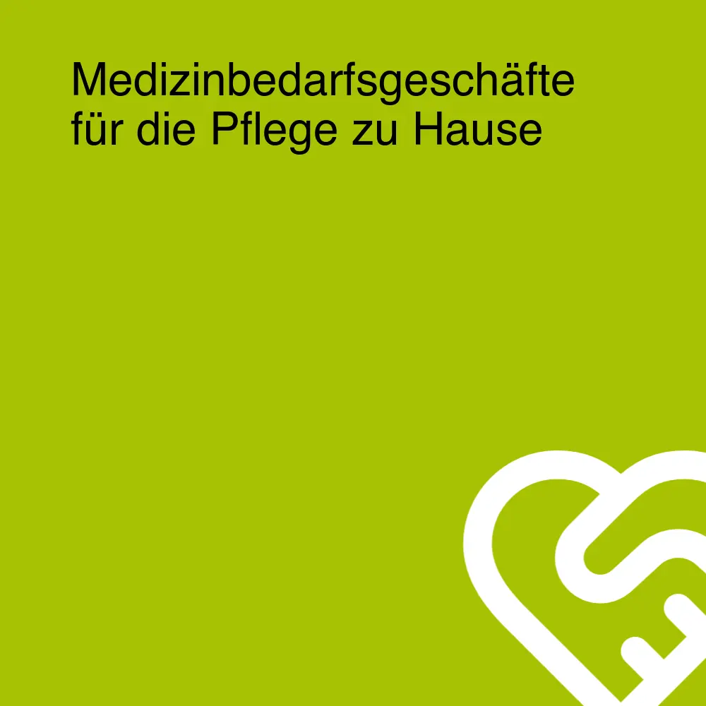 Medizinbedarfsgeschäfte für die Pflege zu Hause