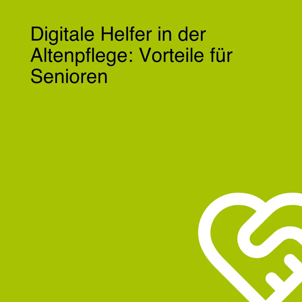 Digitale Helfer in der Altenpflege: Vorteile für Senioren