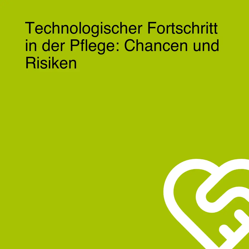 Technologischer Fortschritt in der Pflege: Chancen und Risiken