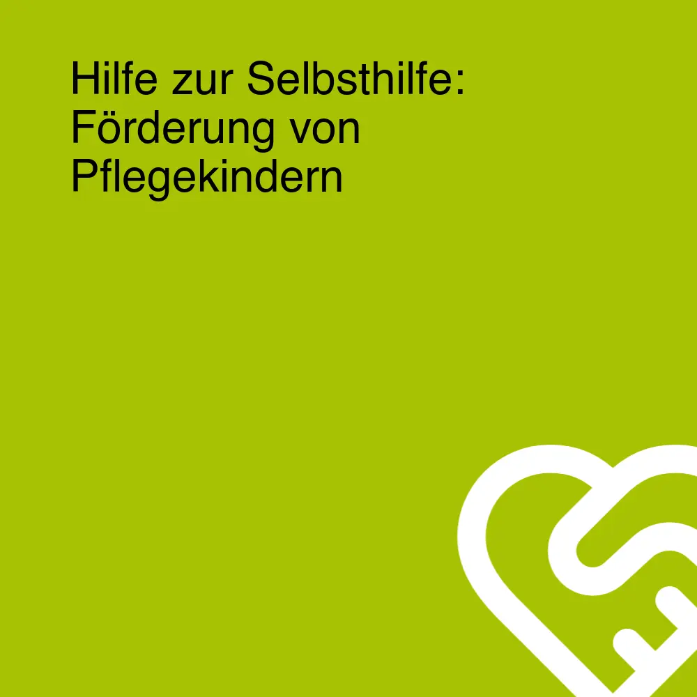 Hilfe zur Selbsthilfe: Förderung von Pflegekindern