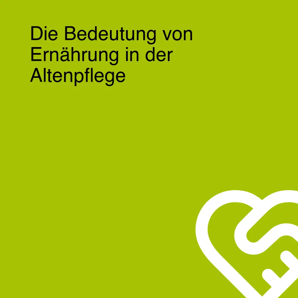 Die Bedeutung von Ernährung in der Altenpflege Die Bedeutung von Ernährung in der Altenpflege
