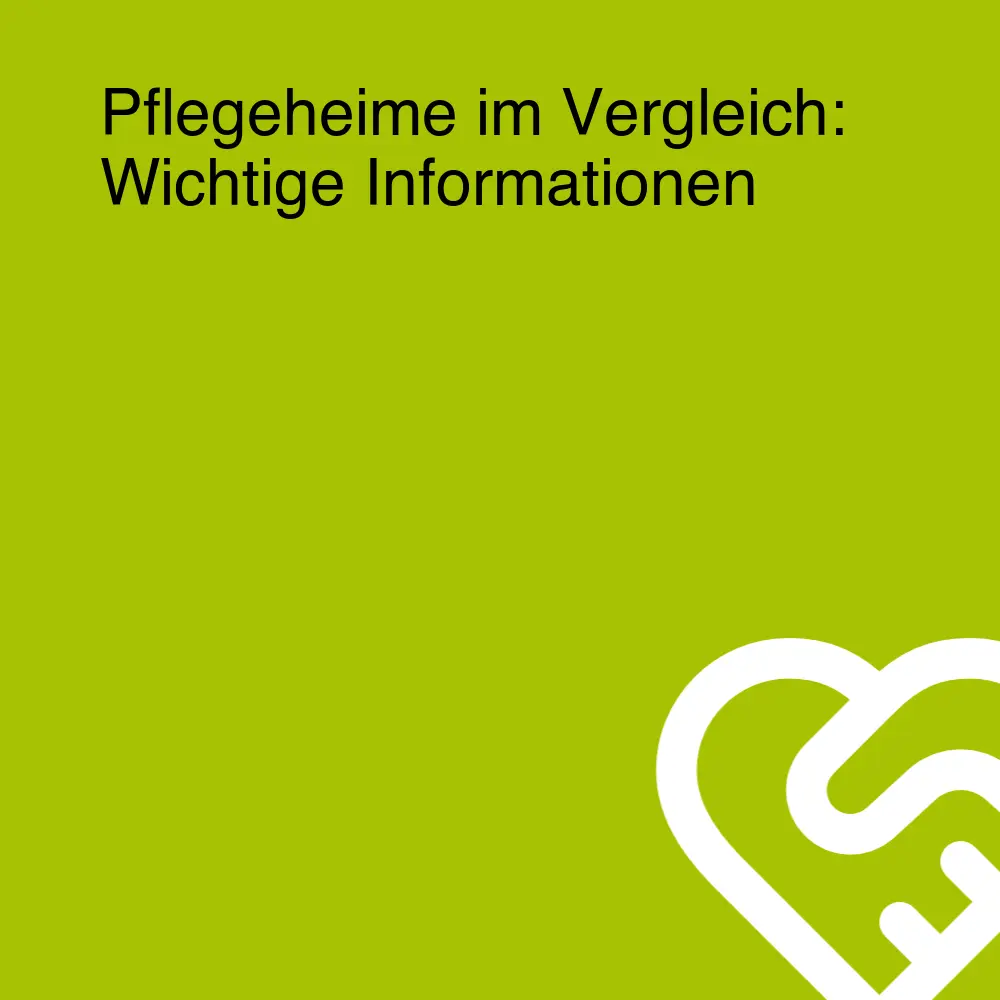 Pflegeheime im Vergleich: Wichtige Informationen Pflegeheime im Vergleich: Wichtige Informationen