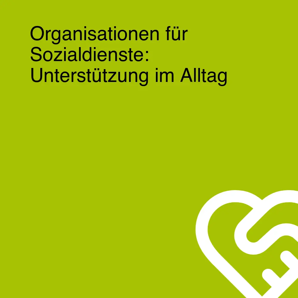 Organisationen für Sozialdienste: Unterstützung im Alltag Organisationen für Sozialdienste: Unterstützung im Alltag
