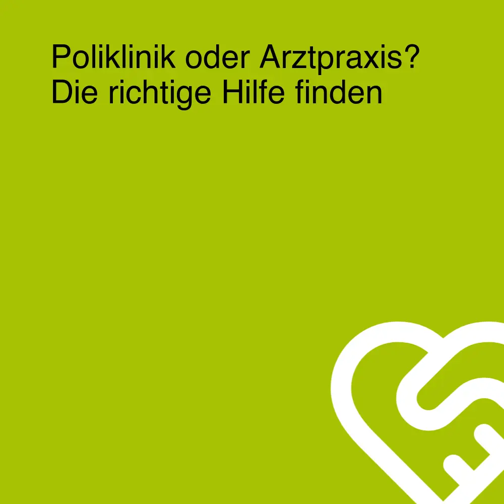 Poliklinik oder Arztpraxis? Die richtige Hilfe finden Poliklinik oder Arztpraxis? Die richtige Hilfe finden