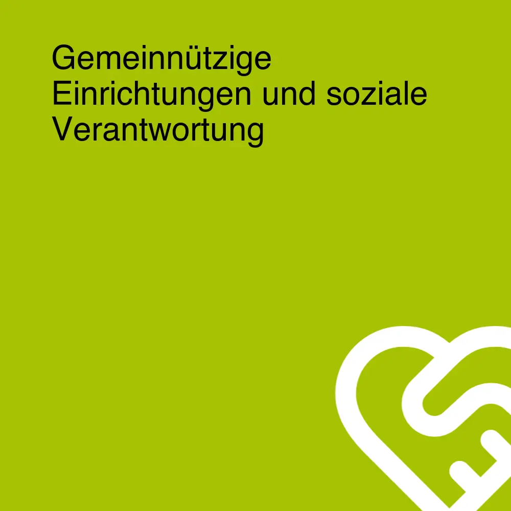 Gemeinnützige Einrichtungen und soziale Verantwortung Gemeinnützige Einrichtungen und soziale Verantwortung